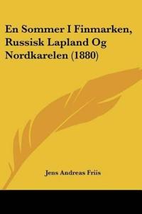 En Sommer I Finmarken, Russisk Lapland Og Nordkarelen (1880)