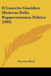 Il Concetto Giuridico Moderno Della Rappresentanza Politica (1892)