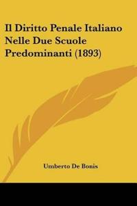 Il Diritto Penale Italiano Nelle Due Scuole Predominanti (1893)