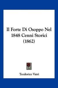 Il Forte Di Osoppo Nel 1848 Cenni Storici (1862)