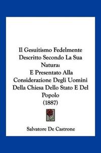 Il Gesuitismo Fedelmente Descritto Secondo La Sua Natura