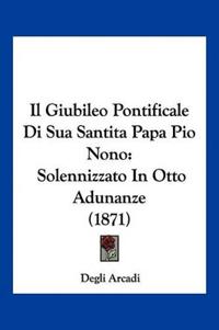 Il Giubileo Pontificale Di Sua Santita Papa Pio Nono