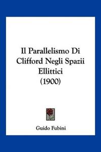 Il Parallelismo Di Clifford Negli Spazii Ellittici (1900)