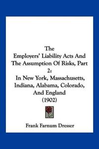 The Employers' Liability Acts And The Assumption Of Risks, Part 2