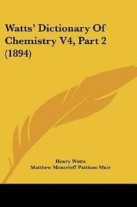 Watts' Dictionary Of Chemistry V4, Part 2 (1894)