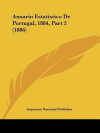 Anuario Estatistico De Portugal, 1884, Part 2 (1886)