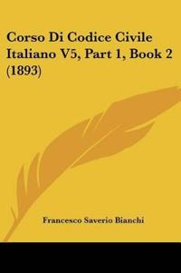 Bianchi, F: Corso Di Codice Civile Italiano V5, Part 1, Book