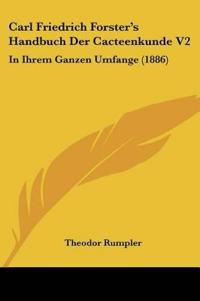 Rumpler, T: Carl Friedrich Forster's Handbuch Der Cacteenkun