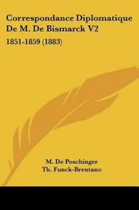 Correspondance Diplomatique De M. De Bismarck V2