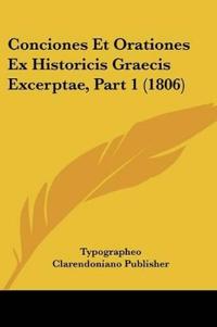 Conciones Et Orationes Ex Historicis Graecis Excerptae, Part 1 (1806)
