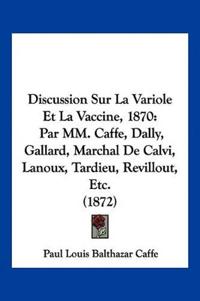 Discussion Sur La Variole Et La Vaccine, 1870