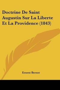 Doctrine De Saint Augustin Sur La Liberte Et La Providence (1843)