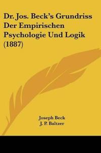Beck, J: Dr. Jos. Beck's Grundriss Der Empirischen Psycholog