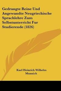 Gedrangte Reine Und Angewandte Neugriechische Sprachlehre Zu