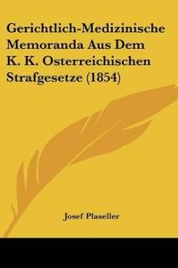 Gerichtlich-Medizinische Memoranda Aus Dem K. K. Osterreichi