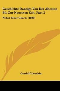 Loschin, G: Geschichte Danzigs Von Der Altesten Bis Zur Neue