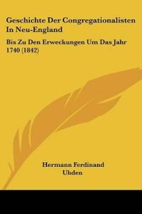 Uhden, H: Geschichte Der Congregationalisten In Neu-England