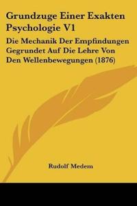 Medem, R: Grundzuge Einer Exakten Psychologie V1