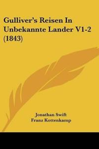 Swift, J: Gulliver's Reisen In Unbekannte Lander V1-2 (1843)
