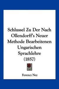 Ney, F: Schlussel Zu Der Nach Ollendorff's Neuer Methode Bea
