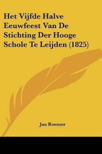 Het Vijfde Halve Eeuwfeest Van De Stichting Der Hooge Schole Te Leijden (1825)