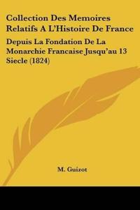 Collection Des Memoires Relatifs A L'Histoire De France