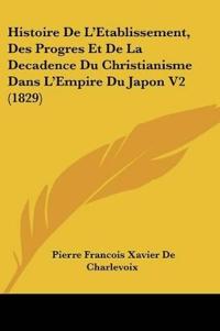 Histoire De L'Etablissement, Des Progres Et De La Decadence Du Christianisme Dans L'Empire Du Japon V2 (1829)