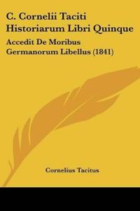 C. Cornelii Taciti Historiarum Libri Quinque