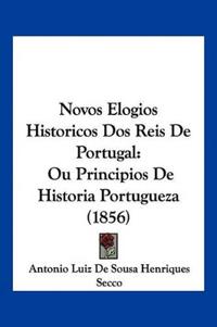 Novos Elogios Historicos Dos Reis De Portugal