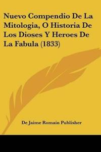 Nuevo Compendio De La Mitologia, O Historia De Los Dioses Y Heroes De La Fabula (1833)
