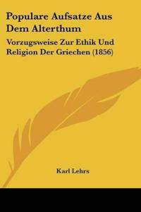Lehrs, K: Populare Aufsatze Aus Dem Alterthum