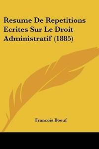 Resume De Repetitions Ecrites Sur Le Droit Administratif (1885)