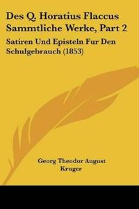 Kruger, G: Q. Horatius Flaccus Sammtliche Werke, Part 2