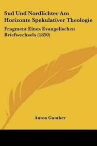 Sud Und Nordlichter Am Horizonte Spekulativer Theologie