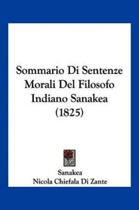 Sanakea: Sommario Di Sentenze Morali Del Filosofo Indiano Sa
