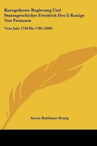 Anton Balthasar Konig: Kurzgefasste Regierung Und Staatsgesc