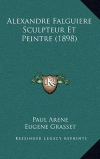 Alexandre Falguiere Sculpteur Et Peintre (1898)