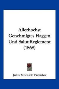 Julius Sittenfeld Publisher: Allerhochst Genehmigtes Flaggen