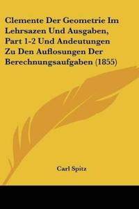 Spitz, C: Clemente Der Geometrie Im Lehrsazen Und Ausgaben,
