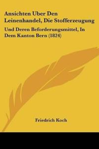 Koch, F: Ansichten Uber Den Leinenhandel, Die Stofferzeugung