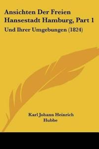 Hubbe, K: Ansichten Der Freien Hansestadt Hamburg, Part 1