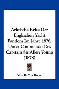 Becker, A: Arktische Reise Der Englischen Yacht Pandora Im J