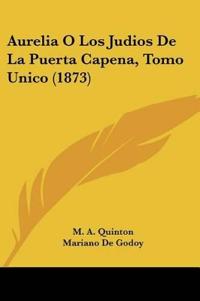 Aurelia O Los Judios De La Puerta Capena, Tomo Unico (1873)