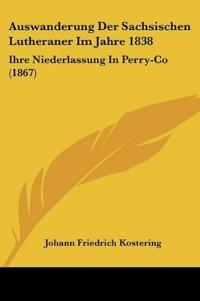 Kostering, J: Auswanderung Der Sachsischen Lutheraner Im Jah