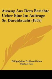 Schur, P: Auszug Aus Dem Berichte Ueber Eine Im Auftrage Sr.