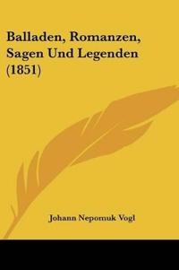 Vogl, J: Balladen, Romanzen, Sagen Und Legenden (1851)