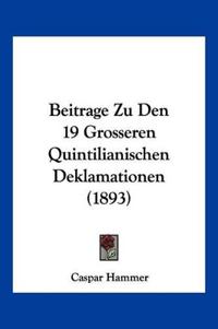 Hammer, C: Beitrage Zu Den 19 Grosseren Quintilianischen Dek