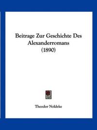 Noldeke, T: Beitrage Zur Geschichte Des Alexanderromans (189