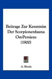 Birula, A: Beitrage Zur Kenntniss Der Scorpionenfauna Ost-Pe