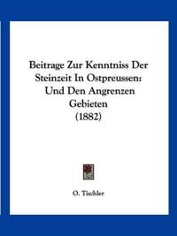 Tischler, O: Beitrage Zur Kenntniss Der Steinzeit In Ostpreu